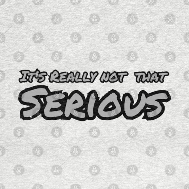 It's Really Not That Serious by Scotty's Dream